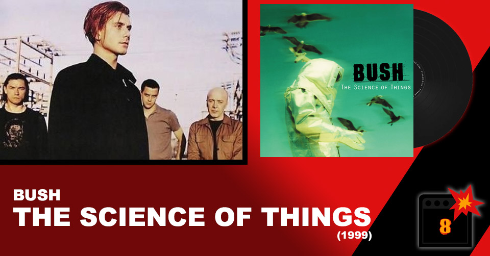 Bush – The Science Of Things (1999) Review