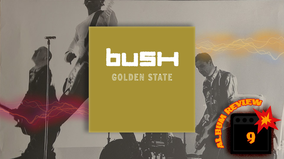 Bush – Golden State (2001) Review