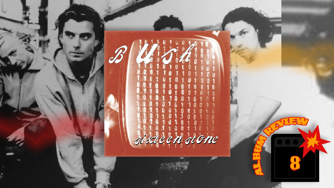 Bush – Sixteen Stone (1994) Review